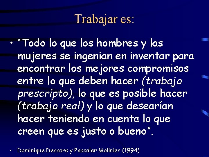 Trabajar es: • “Todo lo que los hombres y las mujeres se ingenian en