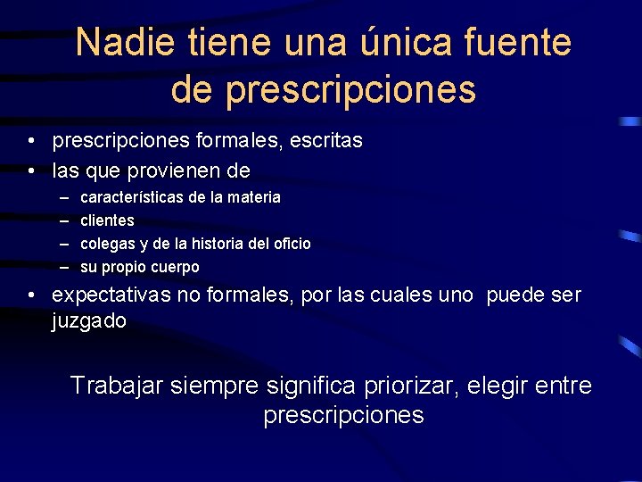 Nadie tiene una única fuente de prescripciones • prescripciones formales, escritas • las que