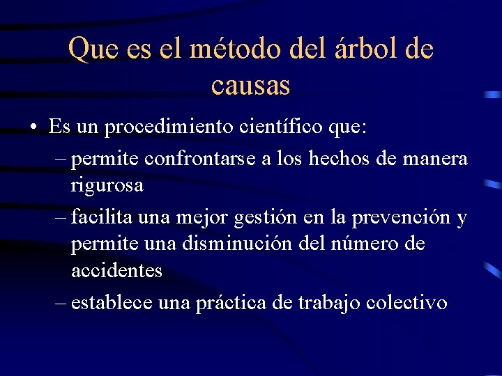 Que es el método del árbol de causas • Es un procedimiento científico que: