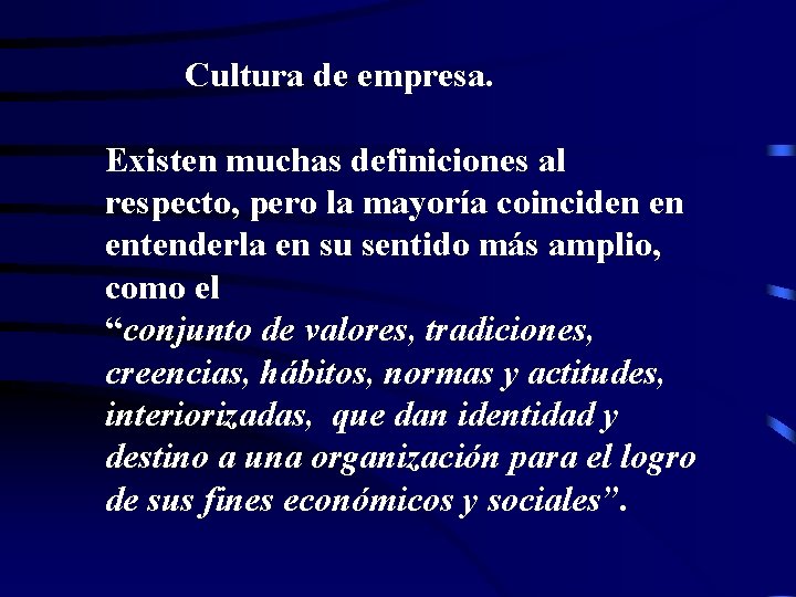 Cultura de empresa. Existen muchas definiciones al respecto, pero la mayoría coinciden en entenderla