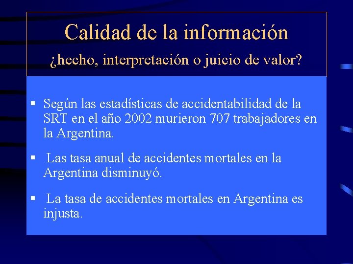 Calidad de la información ¿hecho, interpretación o juicio de valor? § Según las estadísticas