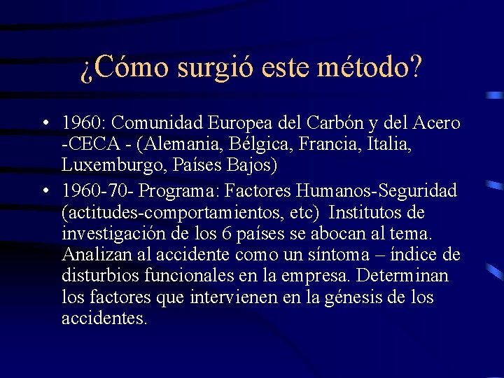 ¿Cómo surgió este método? • 1960: Comunidad Europea del Carbón y del Acero -CECA