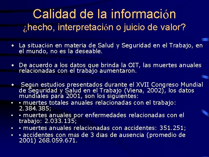 Calidad de la información ¿hecho, interpretación o juicio de valor? • La situación en