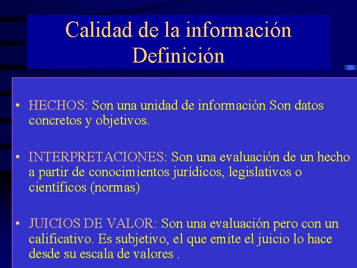 Calidad de la información Definición • HECHOS: Son una unidad de información Son datos