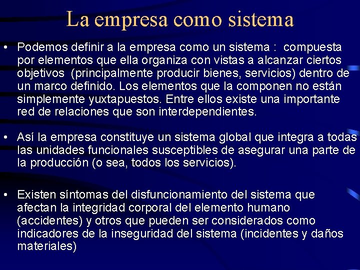 La empresa como sistema • Podemos definir a la empresa como un sistema :