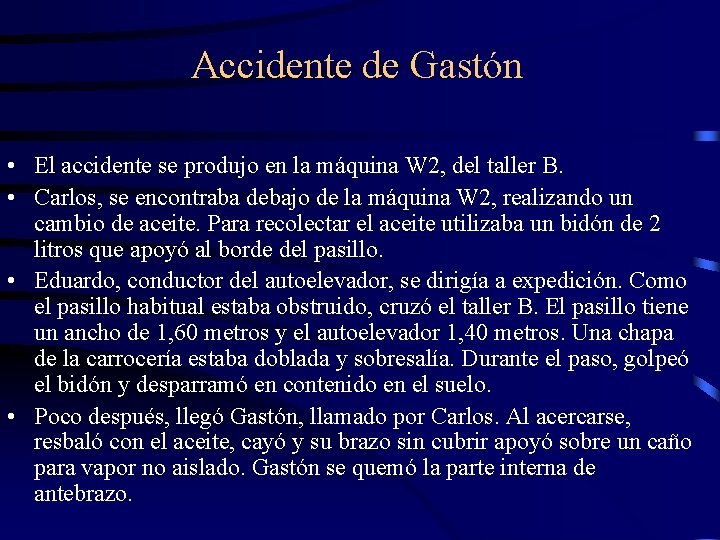 Accidente de Gastón • El accidente se produjo en la máquina W 2, del