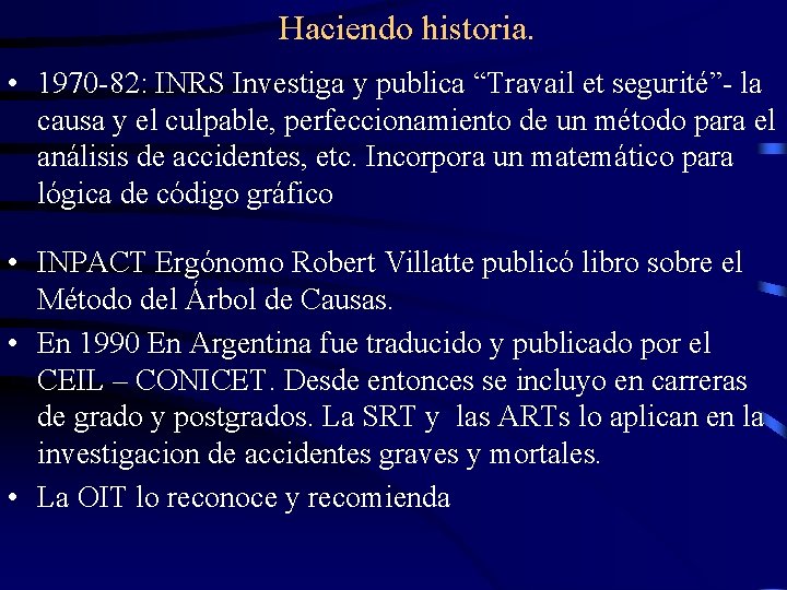 Haciendo historia. • 1970 -82: INRS Investiga y publica “Travail et segurité”- la causa