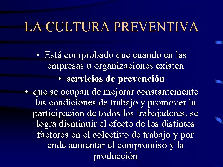 LA CULTURA PREVENTIVA • Está comprobado que cuando en las empresas u organizaciones existen