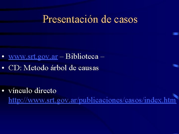 Presentación de casos • www. srt. gov. ar – Biblioteca – • CD: Metodo