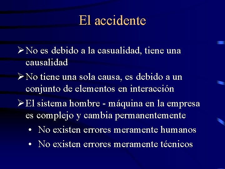 El accidente Ø No es debido a la casualidad, tiene una causalidad Ø No