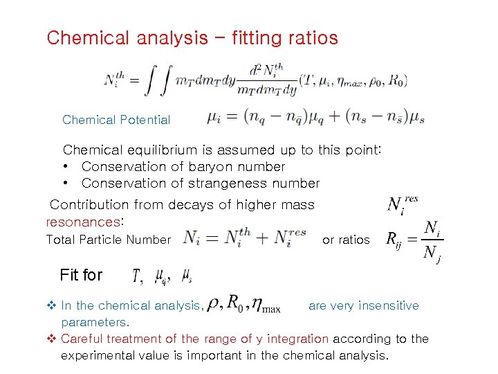 Chemical analysis – fitting ratios Chemical Potential Chemical equilibrium is assumed up to this