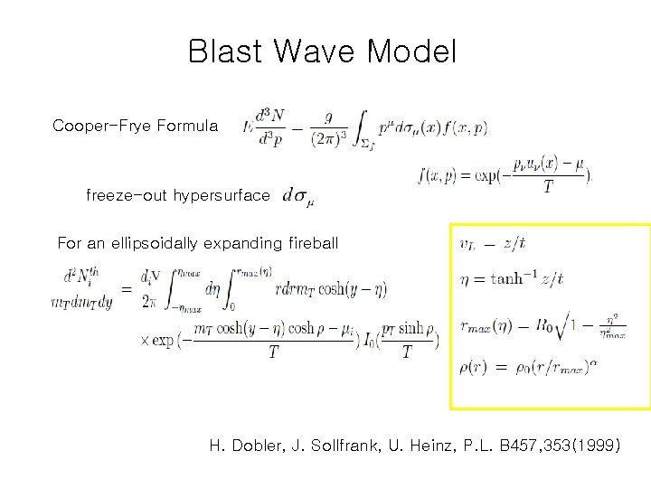 Blast Wave Model Cooper-Frye Formula freeze-out hypersurface For an ellipsoidally expanding fireball H. Dobler,