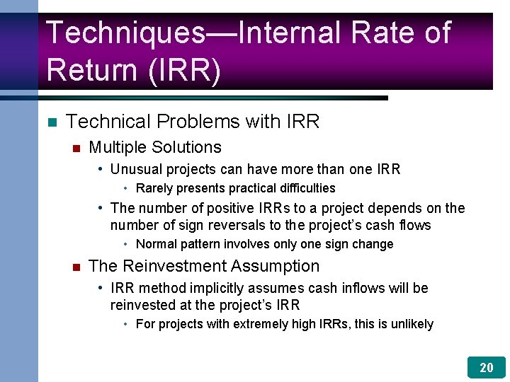 Techniques—Internal Rate of Return (IRR) n Technical Problems with IRR n Multiple Solutions •