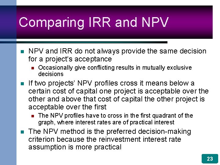 Comparing IRR and NPV n NPV and IRR do not always provide the same