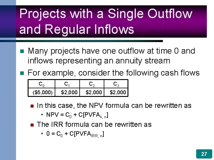 Projects with a Single Outflow and Regular Inflows n n Many projects have one