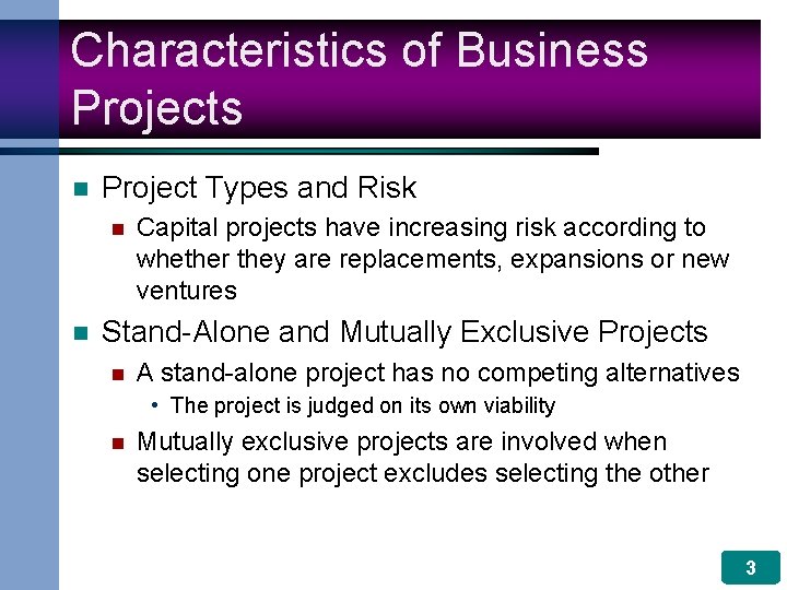 Characteristics of Business Projects n Project Types and Risk n n Capital projects have