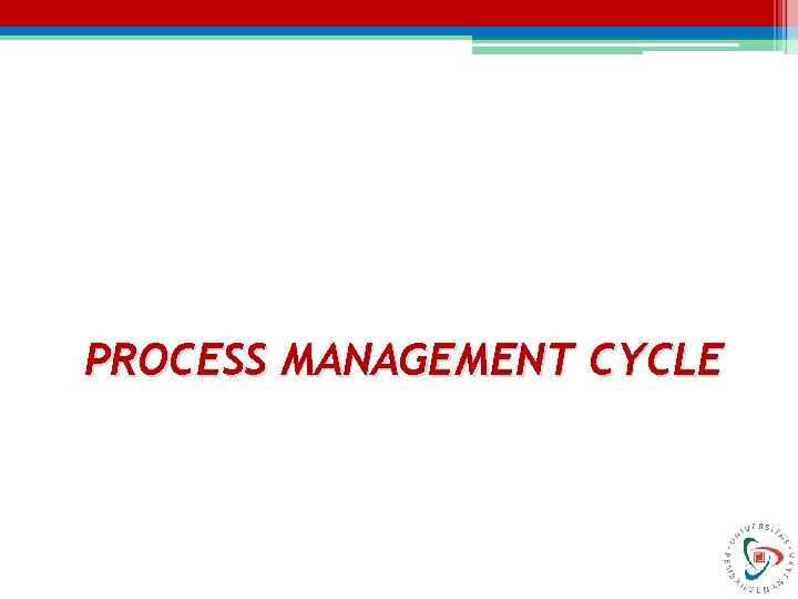 PROCESS MANAGEMENT CYCLE 