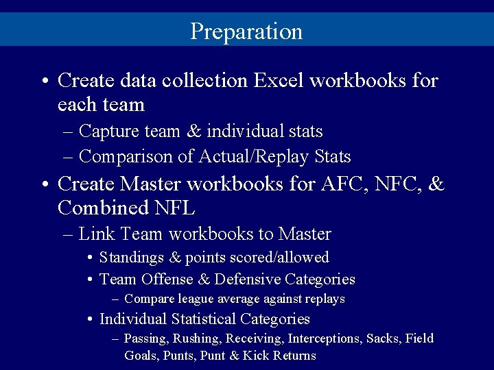Preparation • Create data collection Excel workbooks for each team – Capture team &