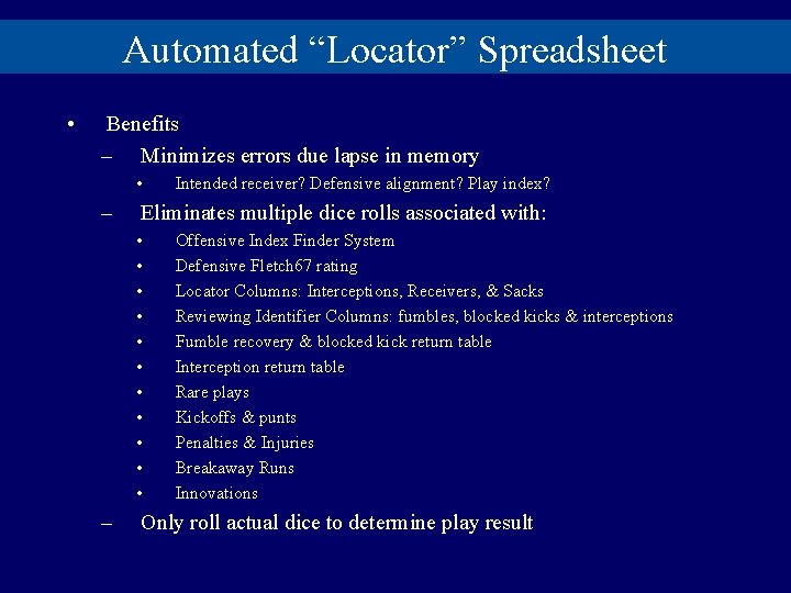 Automated “Locator” Spreadsheet • Benefits – Minimizes errors due lapse in memory • –
