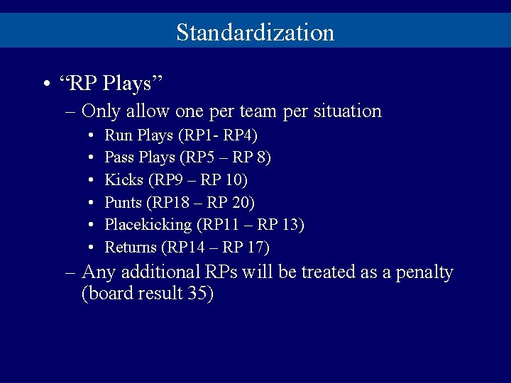 Standardization • “RP Plays” – Only allow one per team per situation • •