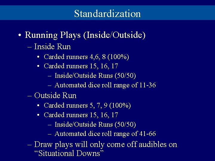 Standardization • Running Plays (Inside/Outside) – Inside Run • Carded runners 4, 6, 8
