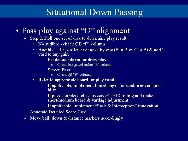 Situational Down Passing • Pass play against “D” alignment – Step 2. Roll one