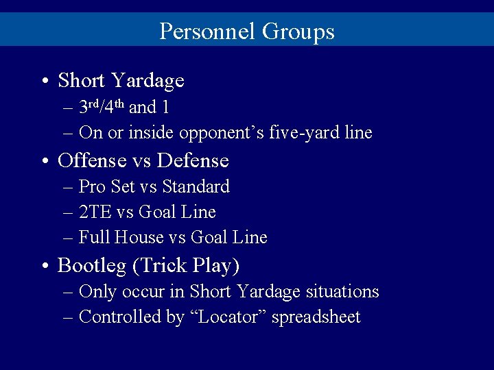 Personnel Groups • Short Yardage – 3 rd/4 th and 1 – On or