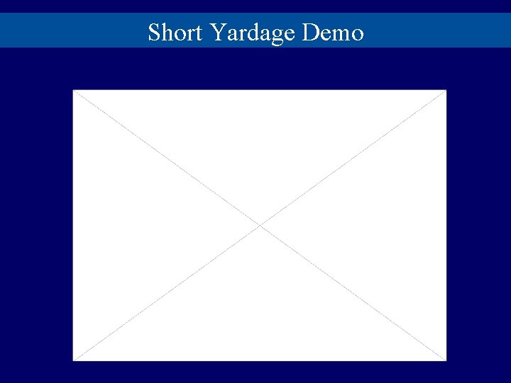 Short Yardage Demo 