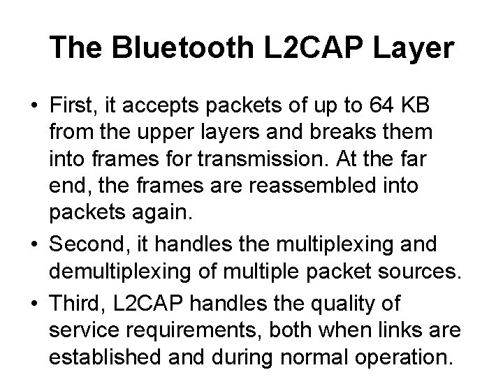 The Bluetooth L 2 CAP Layer • First, it accepts packets of up to