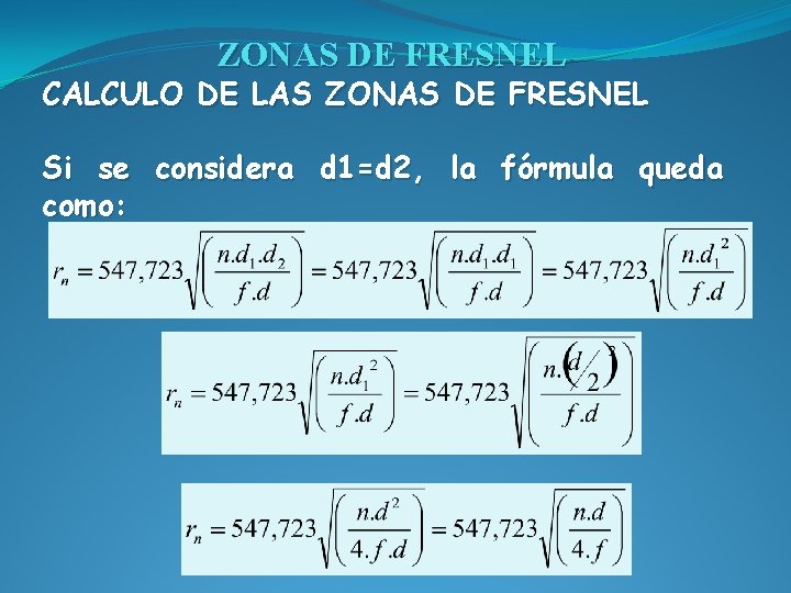 ZONAS DE FRESNEL CALCULO DE LAS ZONAS DE FRESNEL Si se considera d 1=d