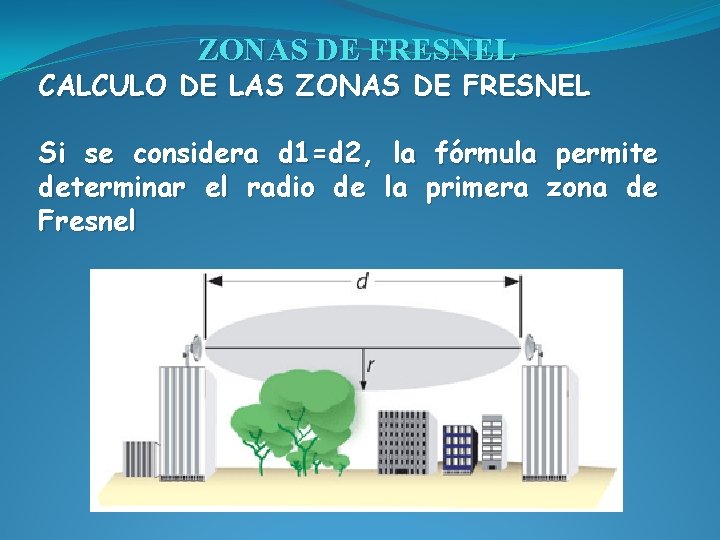 ZONAS DE FRESNEL CALCULO DE LAS ZONAS DE FRESNEL Si se considera d 1=d