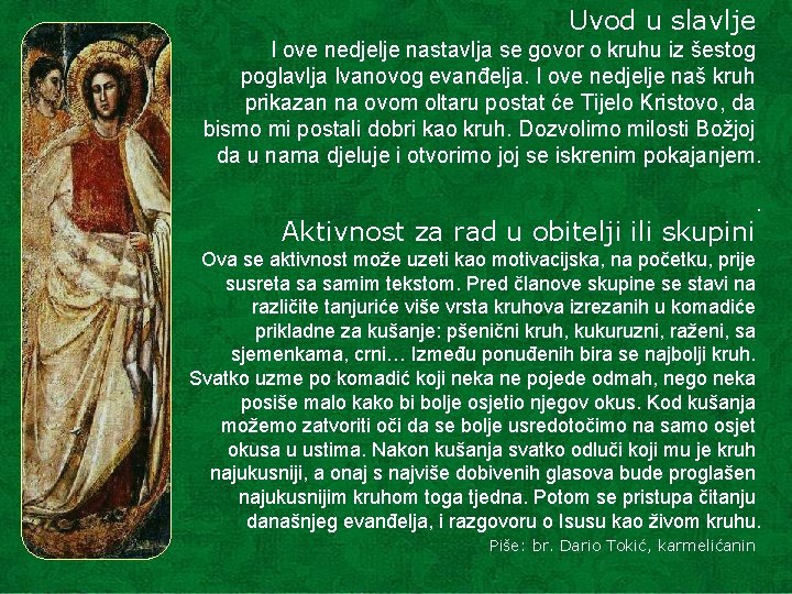 Uvod u slavlje I ove nedjelje nastavlja se govor o kruhu iz šestog poglavlja Uvod u slavlje I ove nedjelje nastavlja se govor o kruhu iz šestog poglavlja
