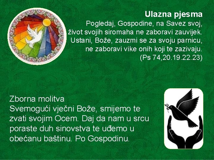 Ulazna pjesma Pogledaj, Gospodine, na Savez svoj, i život svojih siromaha ne zaboravi zauvijek. Ulazna pjesma Pogledaj, Gospodine, na Savez svoj, i život svojih siromaha ne zaboravi zauvijek.