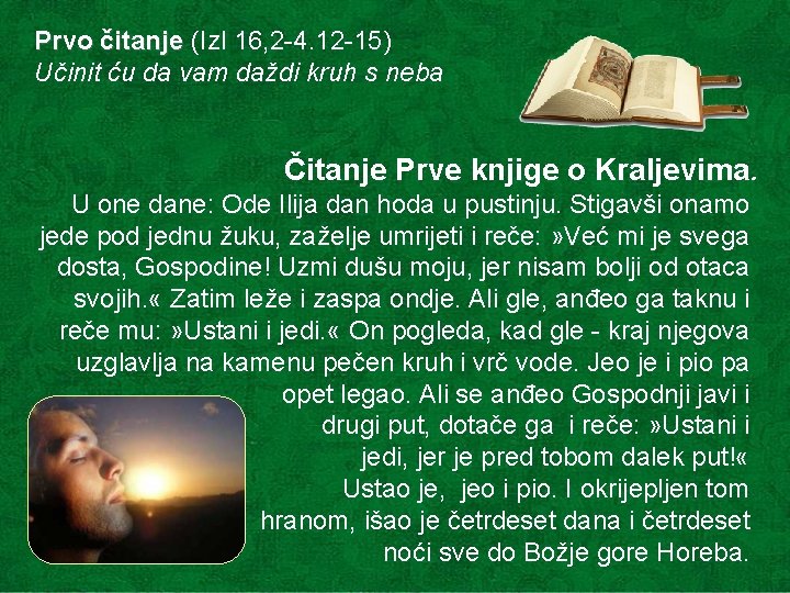 Prvo čitanje (Izl 16, 2 -4. 12 -15) Učinit ću da vam daždi kruh Prvo čitanje (Izl 16, 2 -4. 12 -15) Učinit ću da vam daždi kruh