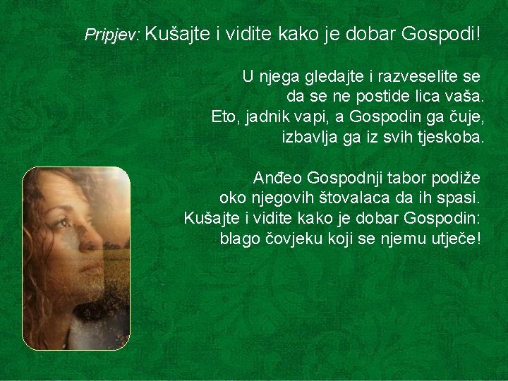 Pripjev: Kušajte i vidite kako je dobar Gospodi! U njega gledajte i razveselite se Pripjev: Kušajte i vidite kako je dobar Gospodi! U njega gledajte i razveselite se