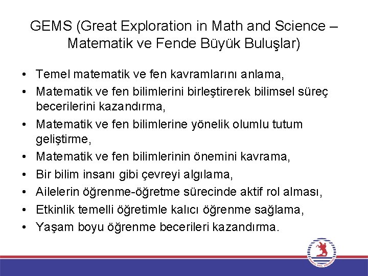 GEMS (Great Exploration in Math and Science – Matematik ve Fende Büyük Buluşlar) •