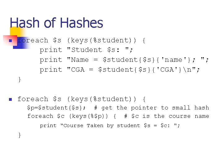 Hash of Hashes n foreach $s print } (keys(%student)) { "Student $s: "; "Name Hash of Hashes n foreach $s print } (keys(%student)) { "Student $s: "; "Name