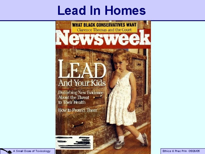 Lead In Homes A Small Dose of Toxicology Ethics & Prec Prin 05/26/05 