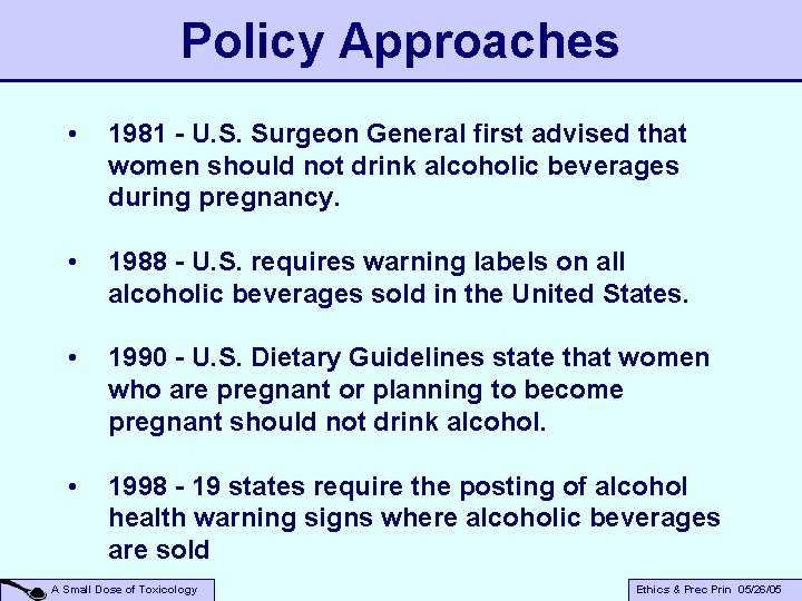 Policy Approaches • 1981 - U. S. Surgeon General first advised that women should