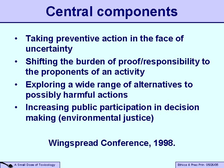 Central components • Taking preventive action in the face of uncertainty • Shifting the