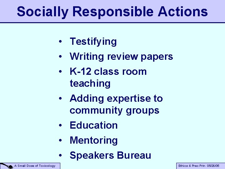 Socially Responsible Actions • Testifying • Writing review papers • K-12 class room teaching