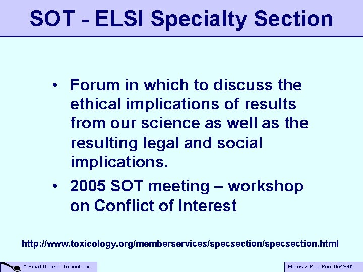 SOT - ELSI Specialty Section • Forum in which to discuss the ethical implications