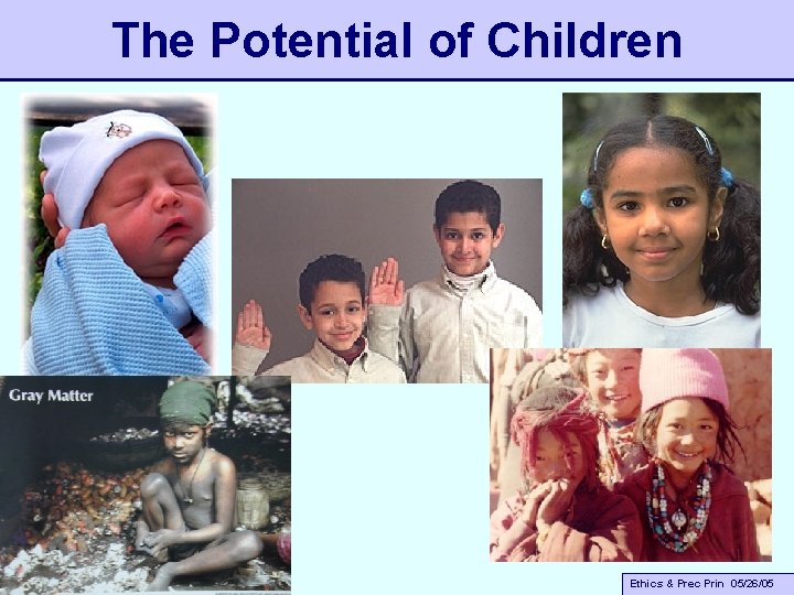 The Potential of Children A Small Dose of Toxicology Ethics & Prec Prin 05/26/05