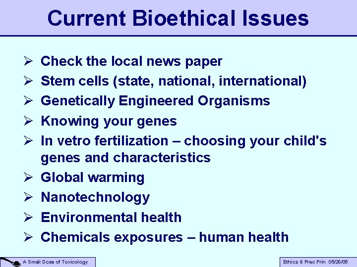 Current Bioethical Issues Ø Ø Ø Ø Ø Check the local news paper Stem