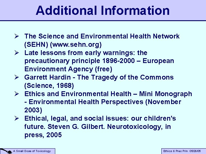 Additional Information Ø The Science and Environmental Health Network (SEHN) (www. sehn. org) Ø