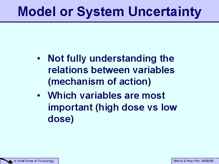 Model or System Uncertainty • Not fully understanding the relations between variables (mechanism of