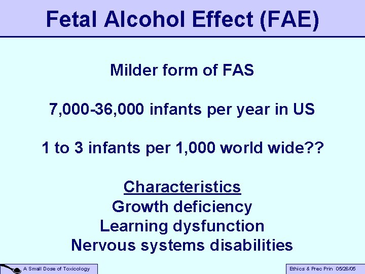 Fetal Alcohol Effect (FAE) Milder form of FAS 7, 000 -36, 000 infants per