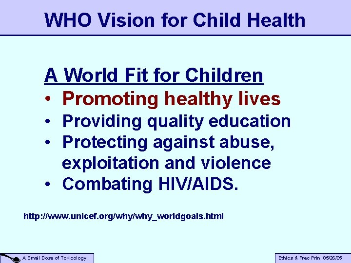 WHO Vision for Child Health A World Fit for Children • Promoting healthy lives