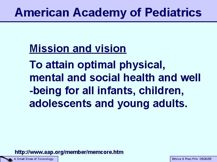 American Academy of Pediatrics Mission and vision To attain optimal physical, mental and social