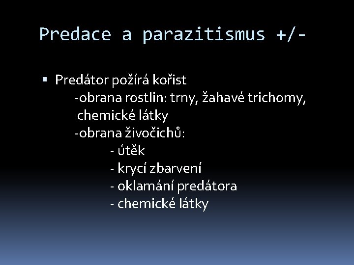 Predace a parazitismus +/ Predátor požírá kořist -obrana rostlin: trny, žahavé trichomy, chemické látky